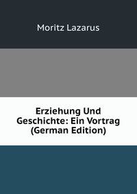 Erziehung Und Geschichte: Ein Vortrag (German Edition)