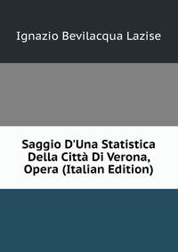 Saggio D'Una Statistica Della Citt? Di Verona, Opera (Italian Edition)