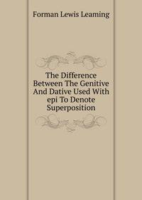 The Difference Between The Genitive And Dative Used With epi To Denote Superposition