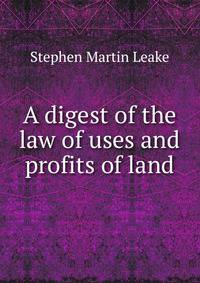 A digest of the law of uses and profits of land