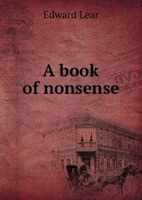 A book of nonsense. With many new pictures and verses