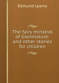 The fairy minstrel of Glenmalure: and other stories for children