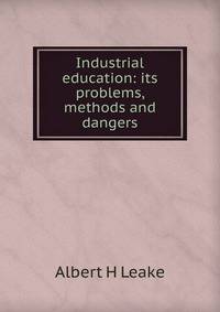 Industrial education: its problems, methods and dangers