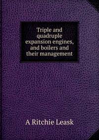 Triple and quadruple expansion engines, and boilers and their management