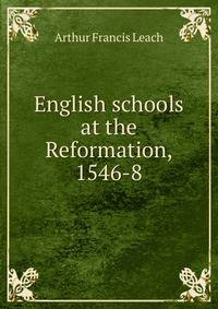 English schools at the Reformation, 1546-8