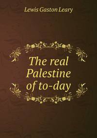 The real Palestine of to-day
