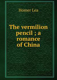The vermilion pencil ; a romance of China