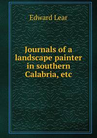 Journals of a landscape painter in southern Calabria, etc.
