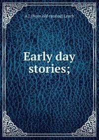 Early day stories;