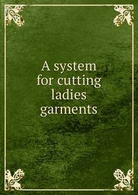 A system for cutting ladies garments