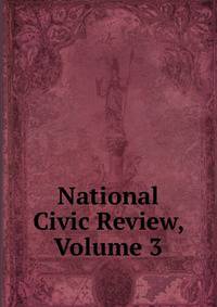 National Civic Review, Volume 3