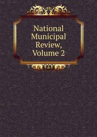 National Municipal Review, Volume 2
