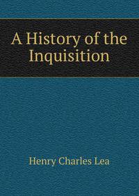 A History of the Inquisition