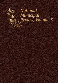National Municipal Review, Volume 5