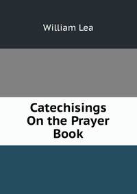 Catechisings On the Prayer Book