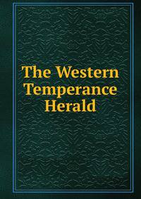 The Western Temperance Herald