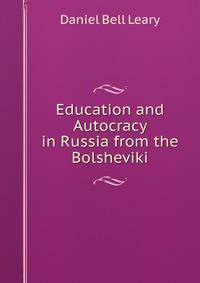 Education and Autocracy in Russia from the Bolsheviki