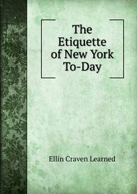The Etiquette of New York To-Day