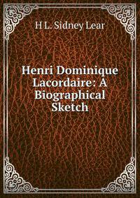 Henri Dominique Lacordaire: A Biographical Sketch