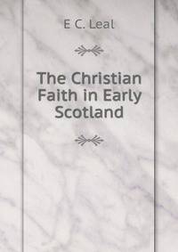 The Christian Faith in Early Scotland