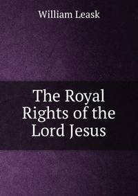 The Royal Rights of the Lord Jesus