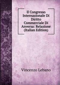 Il Congresso Internazionale Di Diritto Commerciale Di Anversa: Relazione (Italian Edition)