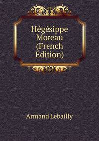 Hegesippe Moreau (French Edition)