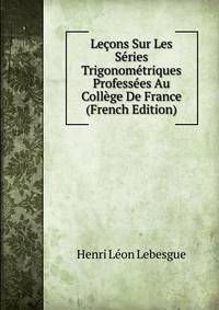 Lecons Sur Les Series Trigonometriques Professees Au College De France (French Edition)