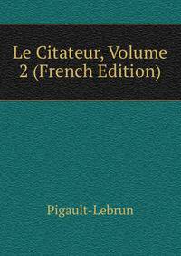 Le Citateur, Volume 2 (French Edition)