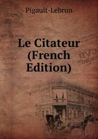 Le Citateur (French Edition)