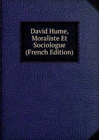 David Hume, Moraliste Et Sociologue (French Edition)