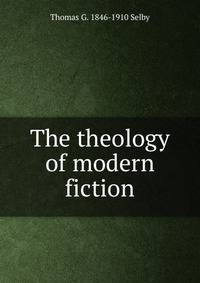 The theology of modern fiction