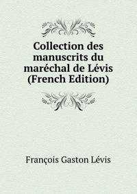 Collection des manuscrits du marechal de Levis (French Edition)