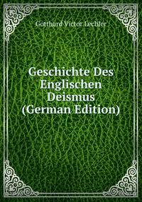 Geschichte Des Englischen Deismus (German Edition)