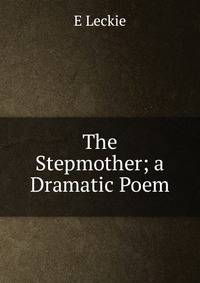 The Stepmother; a Dramatic Poem