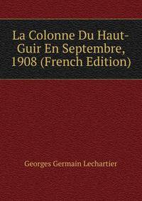 La Colonne Du Haut-Guir En Septembre, 1908 (French Edition)