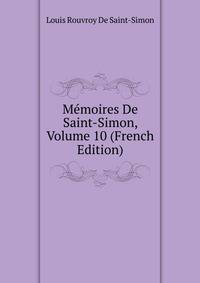 Memoires De Saint-Simon, Volume 10 (French Edition)