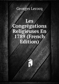 Les Congregations Religieuses En 1789 (French Edition)