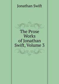 The Prose Works of Jonathan Swift, Volume 3