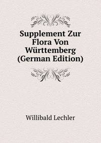 Supplement Zur Flora Von Wurttemberg (German Edition)