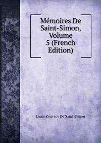 Memoires De Saint-Simon, Volume 5 (French Edition)