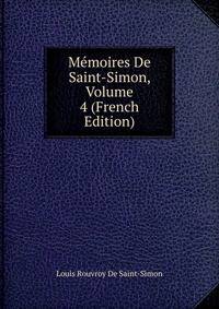 Memoires De Saint-Simon, Volume 4 (French Edition)