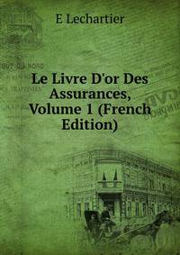 Le Livre D'or Des Assurances, Volume 1 (French Edition)