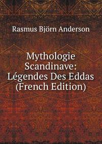 Mythologie Scandinave: Legendes Des Eddas (French Edition)