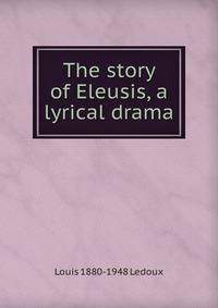 The story of Eleusis, a lyrical drama