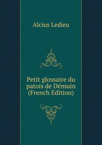 Petit glossaire du patois de Demuin (French Edition)