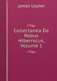 Collectanea De Rebus Hibernicus, Volume 1
