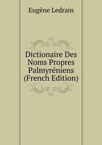 Dictionaire Des Noms Propres Palmyreniens (French Edition)