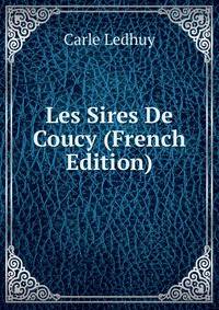Les Sires De Coucy (French Edition)