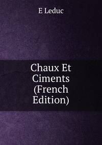 Chaux Et Ciments (French Edition)